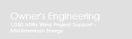 Owner's Engineering 1,050 MWs Wind Project Support - MidAmerican Energy