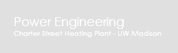 Power Engineering Charter Street Heating Plant - UW Madison